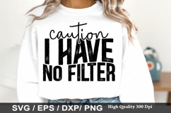 Caution I Have No Filter - Sarcastic SVG Design Product Image 1