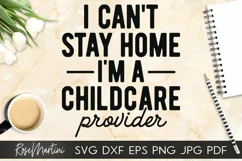 I Can't Stay Home I'm A Childcare Provider SVG Essential Product Image 1