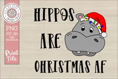 Hippos Are Christmas AF | Funny Christmas Sublimation Product Image 2