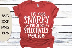I'm Not Snarky I'm Just Selectively Polite, Sarcastic Quote Product Image 1