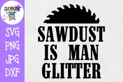 Sawdust is Man Glitter - Father's Day SVG - Funny SVG Product Image 1