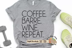 Coffee. Barre. Wine. Repeat svg, barre shirt, workout svg Product Image 1