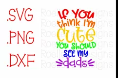 If you think i'm cute you should see my dads Svg, Pride Svg Product Image 2