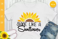 Shine Like A Sunflower Svg, Sunflower Quote Svg Product Image 1