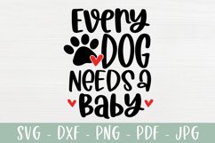 Every Dog Needs A Baby - Funny Baby SVG Product Image 2