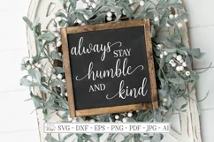 Always Stay Humble And Kind - Farmhouse Sign SVG DXF EPS PNG Product Image 1