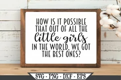 How Is It Possible That Out Of All The Little Girls SVG Product Image 1