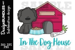 In The Dog House Sublimation Design Product Image 1