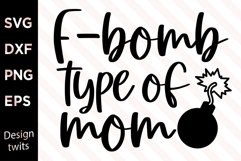 F-bomb Type Of Mom SVG Product Image 1