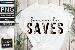 Because He Saves PNG Sublimation Design Product Image 1