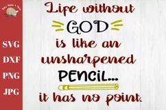 Life without God, Christian school, pencil, faith svg file Product Image 1