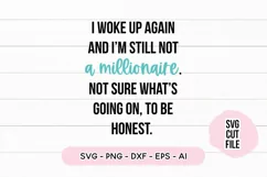 Funny SVG I Woke Up Again Not A Millionaire SVG Product Image 2