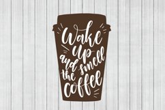Coffee SVG, Wake Up and Smell the Coffee, Cuttable File Product Image 1