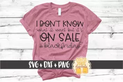 I Don't Know What I Want But It's On Sale - Black Friday SVG Product Image 1
