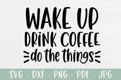 Wake Up Drink Coffee Do The Things - Funny Saying SVG Product Image 2