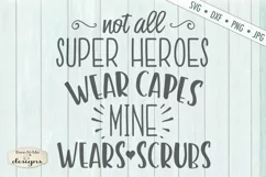 Not All Super Heroes Wear Capes Mine Wears Scrubs - SVG Product Image 2