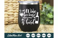 Wine because adulting is hard SVG, Wine Svg, Wine Sayings Product Image 1