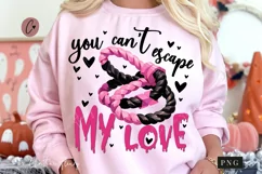 You Can't Escape My Love Funny PNG | Crazy Girlfriend PNG Product Image 1