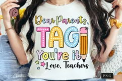 Dear Parents Tag You're It Love Teachers PNG | School PNG Product Image 1