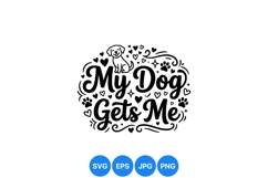 Cute My Dog Gets Me Puppy Quote SVG Design Product Image 1