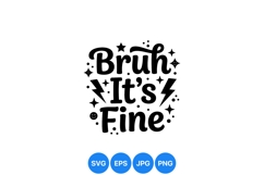 Funny Bruh Its Fine Typography Quote Design Product Image 1