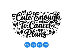 Funny Cute Enough To Cancel Plans Quote SVG Design Product Image 1