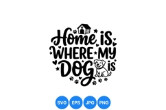 Home Is Where My Dog Is Cute SVG Design Product Image 1