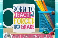 Born To Teach Forced To Grade SVG DXG PNG EPS Cutting File Product Image 1