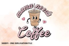Mama Needs Coffee PNG, Retro Coffee Sublimation PNG Product Image 1