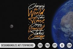CHANGING THE WORLD TAKES TIME, CHANGING YOURSELF TAKE COURAGE MOTIVATIONAL QUOTE