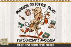 Running on coffee, chaos and yesterday’s mascara is a professional design that is available at 300dpi PNG to use for Sublimation, iron-on transfer, DTG Printing and normal printing.