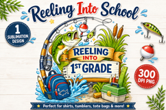 Reeling Into 1st Grade PNG, Fishing Back to School Sulimate Product Image 1