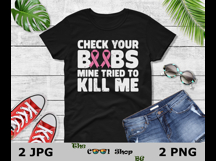 Check Your Boobs Mine Tried To Kill Me Png,Breast Cancer Png Product Image 2