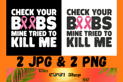 Check Your Boobs Mine Tried To Kill Me Png,Breast Cancer Png Product Image 1