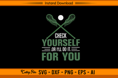 Check Yourself Or I’ll Do It For You Lacrosse SVG Product Image 1