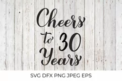 Cheers to 30 Years SVG. 30th Birthday, 30th Anniversary Product Image 1