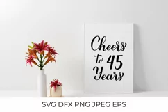 Cheers to 45 Years SVG. 45th Birthday, Anniversary lettering Product Image 2