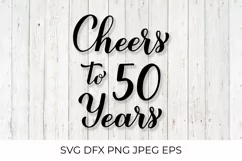 Cheers to 50 Years SVG. 50th Birthday, Anniversary lettering Product Image 1
