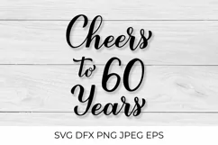 Cheers to 60 Years SVG. 60th Birthday, Anniversary lettering Product Image 1