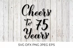 Cheers to 75 Years SVG. 75th Birthday, Anniversary lettering Product Image 1