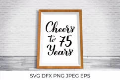 Cheers to 75 Years SVG. 75th Birthday, Anniversary lettering Product Image 3