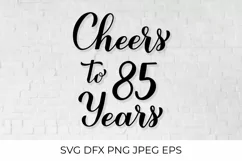 Cheers to 85 Years SVG. 85th Birthday, Anniversary lettering Product Image 1