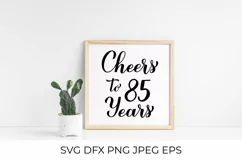 Cheers to 85 Years SVG. 85th Birthday, Anniversary lettering Product Image 3
