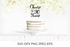 Cheers to 90 Years SVG. 90th Birthday, Anniversary lettering Product Image 2