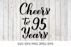 Cheers to 95 Years SVG. 95th Birthday, Anniversary lettering Product Image 1