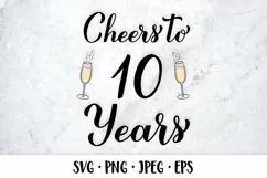 Cheers to 10 Years SVG. 10th Birthday, Anniversary party Product Image 1