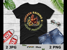 Chicken Raising And Jesus Praising Png, Funny Farm Shirt Product Image 2
