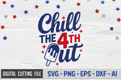 Chill The 4th Out SVG File | 4th of July SVG Product Image 1