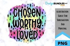 Christian Sublimation PNG - Chosed - Worthy - Loved Product Image 1