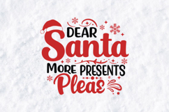 Dear Santa More Presents Pleas SVG - Funny Christmas List Product Image 3